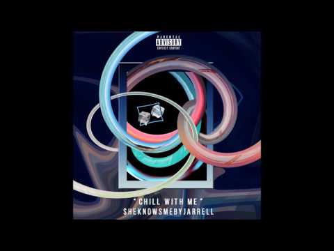 SheKnowsMeByJarrell - Chill With Me (Prod. by Taylor King)