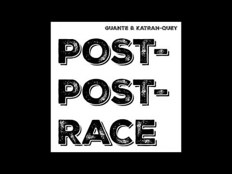 Guante & Katrah-Quey ft. Jayanthi Kyle - Our Relationship Is A Slowly Gentrifying Neighborhood