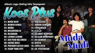 Download lagu ALBUM LAGU PALING HITS TERPOPULER KOES PLUS | Muda Mudi, Mawar Bunga, Maria mp3 Download lagu ALBUM LAGU PALING HITS TERPOPULER KOES PLUS | Muda Mudi, Mawar Bunga, Maria mp3