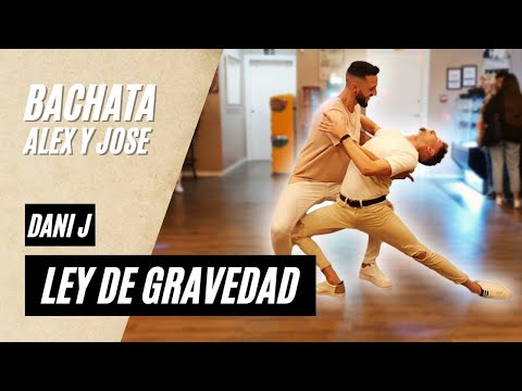 Dani J - Ley de Gravedad | Alex y Jose Bachata