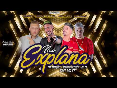 TON MARQUES, ROBINHO DESTAKY E DELTA FEAT MC KF - NÃO EXPLANA