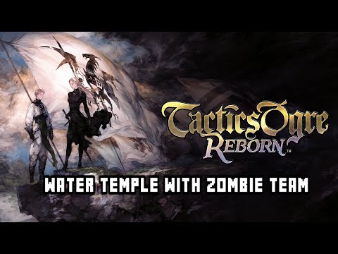 Water Temple with Zombie Team | Tactics Ogre: Reborn