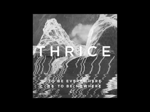Thrice - To Be Everywhere Is To Be Nowhere (2016) (Full Album/High Quality)