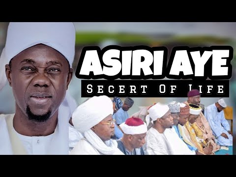 Asiri Aye- Secrets Of Life - Sheikh Sulaiman faruq Onikijipa Almiskinubilahi Grand Mufti Of Ilorin