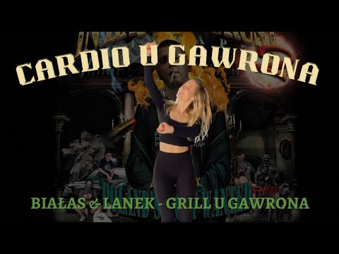 CARDIO U GAWRONA - Dance workout BIAŁAS & LANEK - Grill u Gawrona