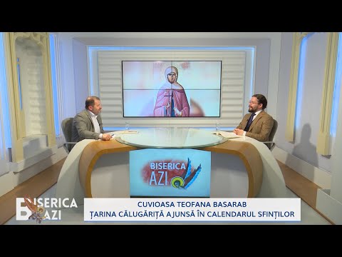 Biserica Azi. Cuvioasa Teofana Basarab. Țarina Călugăriță ajunsă în calendarul sfinților