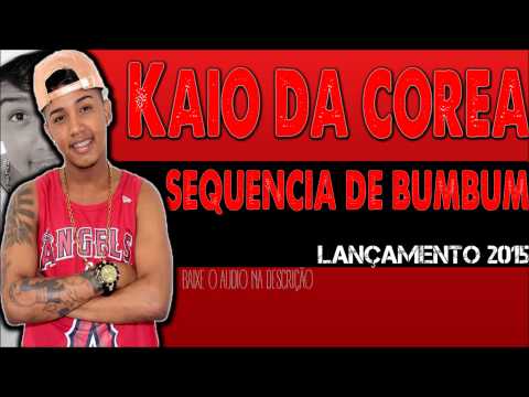MC KAIO DA COREA - SEQUENCIA DE BUMBUM - LANÇAMENTO 2015 - (AUDIO OFICIAL)