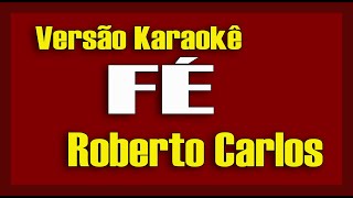ROBERTO CARLOS - FÉ - KARAOKÊ