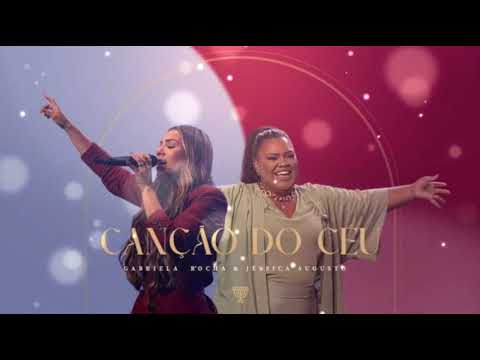GABRIELA ROCHA, JÉSSICA AUGUSTO - CANÇÃO DO CÉU 
