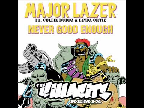 Major Lazer Ft. Collie Buddz & Lindi Ortega - Never Good Enough (The Killabits Remix) (Dubstep)