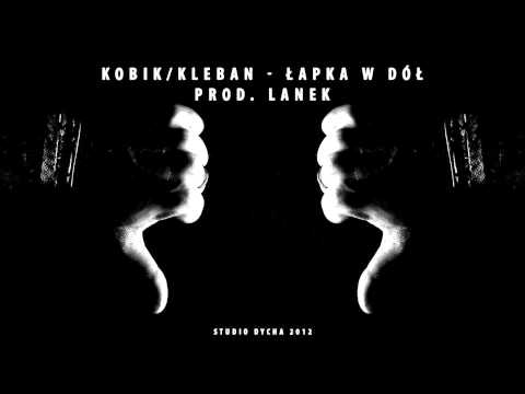 Kobik / Kleban - Łapka w dół (prod. Lanek LNK Beats) 2013