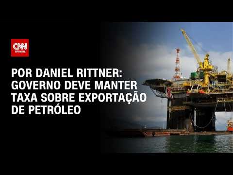 Governo Federal deve manter taxa de 12%  sobre exportação de petróleo; entenda | HORA H