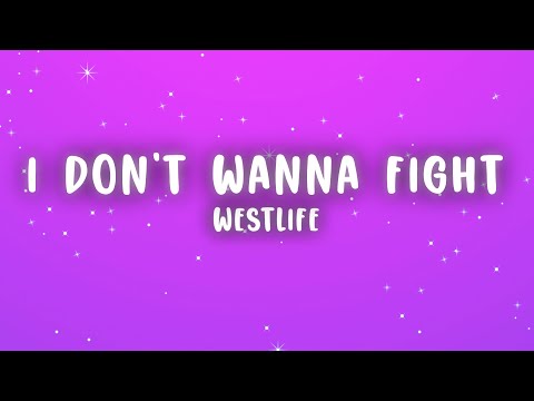 Westlife - I Don't Wanna Fight (Lyrics)