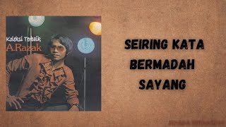 Download lagu A.RAZAK - SEIRING KATA BERMADAH SAYANG( LYRIC VIDEO) mp3 Download lagu A.RAZAK - SEIRING KATA BERMADAH SAYANG( LYRIC VIDEO) mp3