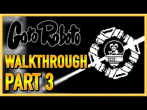 Gato Roboto - WALKTHROUGH - PLAYTHROUGH - LET'S PLAY - GAMEPLAY - Part 3