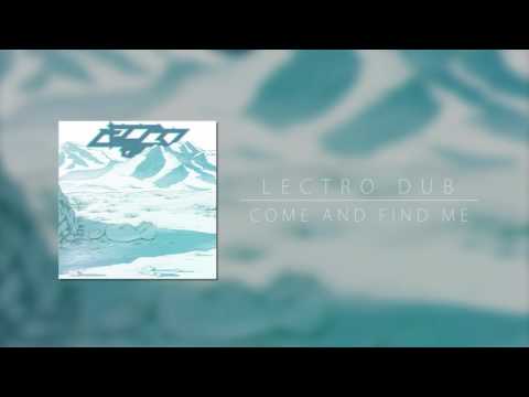 Lectro Dub - Come and Find Me (Demo)