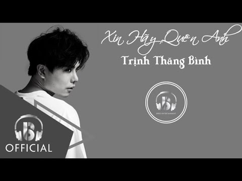 Xin hãy quên anh - Trịnh Thăng Bình