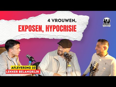 4 VROUWEN, EXPOSEN, HYPOCRISIE EN MEER! | LEKKER BELANGRIJK #10
