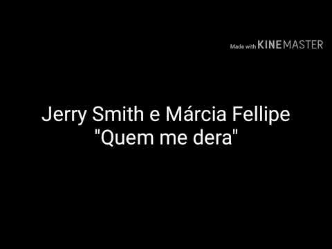 Letra da música "Quem me dera" Jerry Smith e Márcia Fellipe