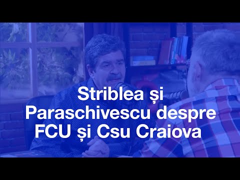 Cătălin Striblea și Radu Paraschivescu vorbesc despre FCU Craiova și CSU