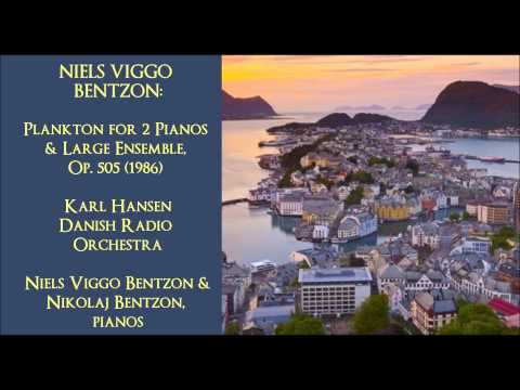 Niels Viggo Bentzon: Plankton for 2 Pianos & Large Ens., Op. 505 (1986)