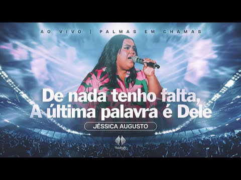 Jéssica Augusto | De nada Tenho Falta / A Última Palavra é Dele [Palmas em Chamas]
