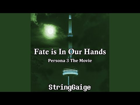 Fate is In Our Hands (from "Persona 3 The Movie")