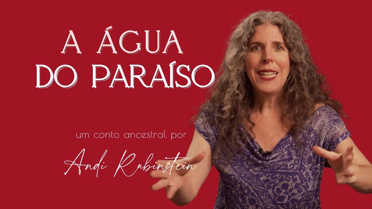 A Água do Paraíso - um conto ancestral sobre tudo aquilo que a gente tem - Contação de Histórias