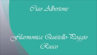 Ciao Albertone. Filarmonica Intercomunale Quistello-Poggio Rusco.