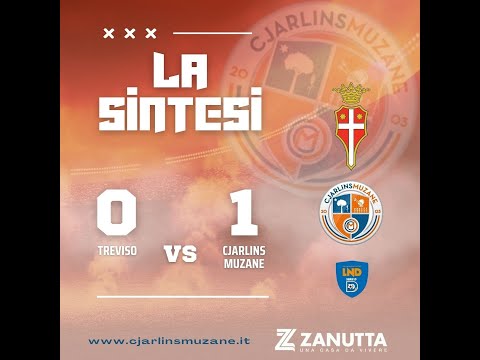 LA SINTESI DI TREVISO-CJARLINS MUZANE
