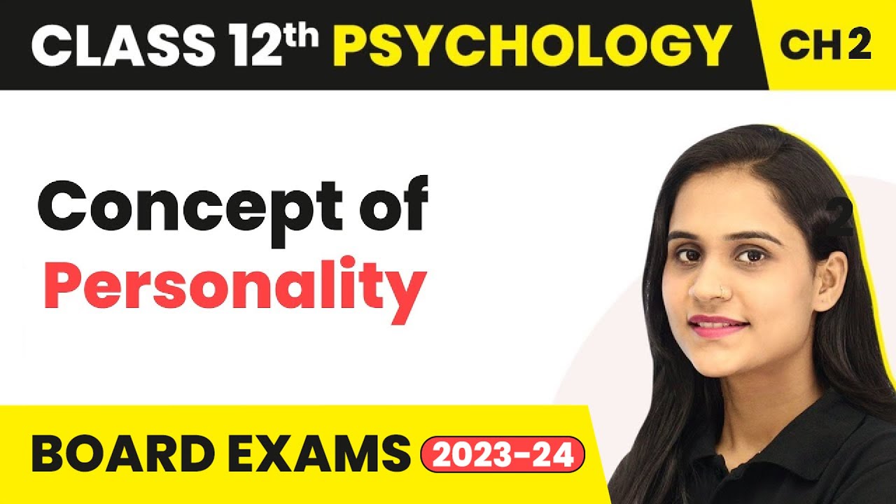 Concept of Personality - Self & Personality | Class 12 Psychology Chapter 2