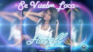 Se Vuelve Loca - Angell Santos | Audio Oficial | Prod by DMD Records