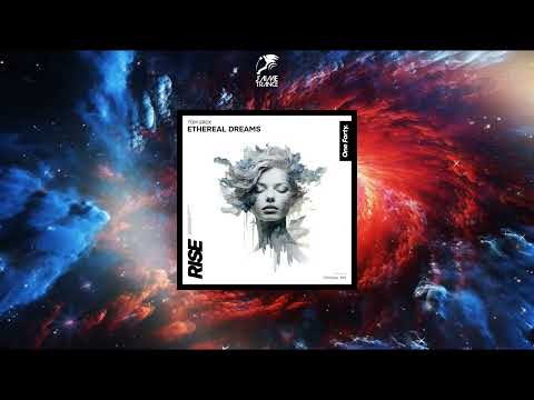 Tom Grox - Ethereal Dreams (Original Mix) [ONE FORTY RISE]