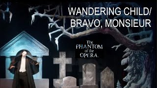 Phantom of the Opera Live- Wandering Child/Bravo, Monsieur (Act II, Scene 5b)