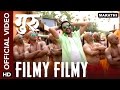 Filmy Filmy Official Video Song | Guru