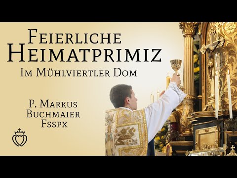 Feierliche Heimatprimiz von Pater Markus Buchmaier FSSPX