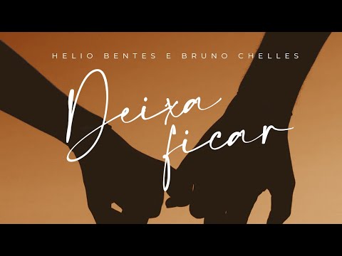 Helio Bentes & Bruno Chelles - Deixa Ficar (Lyric Video)
