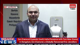Zen Diamond Expands South India Presence with Two New Stores in Bengaluru Zen Diamond