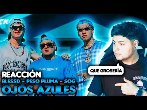 🔥 REACCIÓN a BLESSD ❌ PESO PLUMA ❌ SOG | 🧿 OJOS AZULES ( VIDEO OFICIAL ) 🔥
