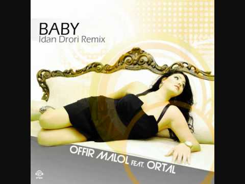Offir Malol Ft. Ortal - Baby (Idan Drori Remix) Full Mix 2011