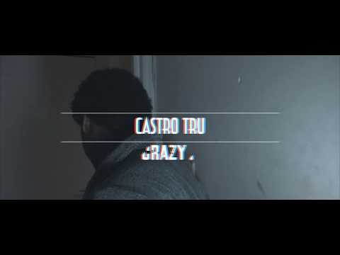 Castro TRU - Crazy (Official Music Video)