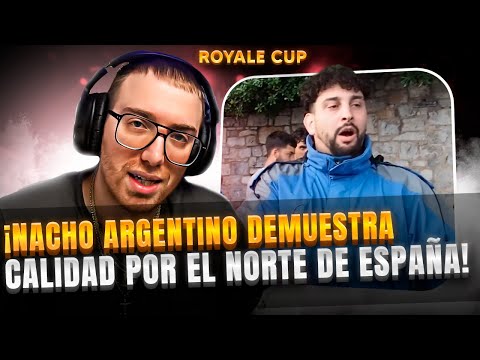 ¡NACHO ARGENTINO DEMUESTRA CALIDAD POR EL NORTE DE ESPAÑA! | NACHO ARGENTINO EN ROYALE CUP