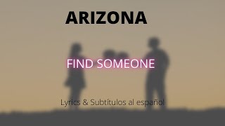 ARIZONA - Find someone (Sub. esp. &amp; lyrics)