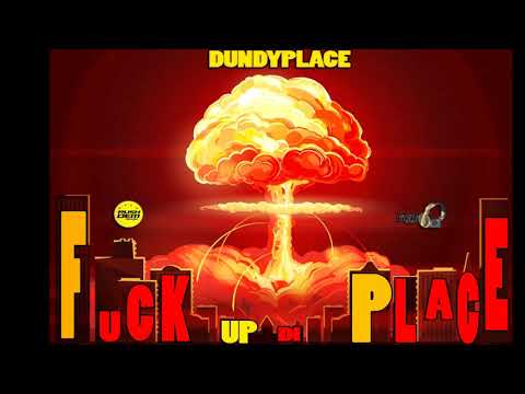 Dundyplace - FUCK UP DI PLACE [Rushdem Muzik] 2021