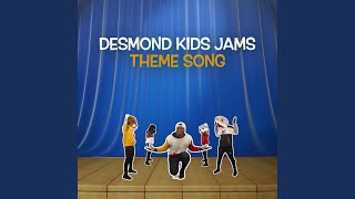 Desmond Kids Jams Theme Song