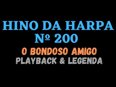 HARPA CRISTÃ 200 | HINO DA HARPA 200 | O Bondoso Amigo / PLAYBACK & LEGENDA (Atamilton Arcanjo)