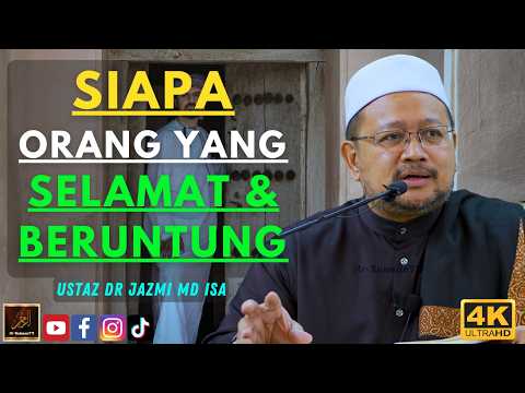 Ustaz Dr Jazmi Md Isa - SIAPA ORANG YANG SELAMAT & BERUNTUNG