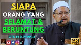 Ustaz Dr Jazmi Md Isa - SIAPA ORANG YANG SELAMAT & BERUNTUNG