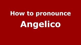 How to pronounce Angelico