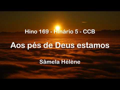 Hino 169 - Aos pés de Deus estamos - Hinário 5 CCB